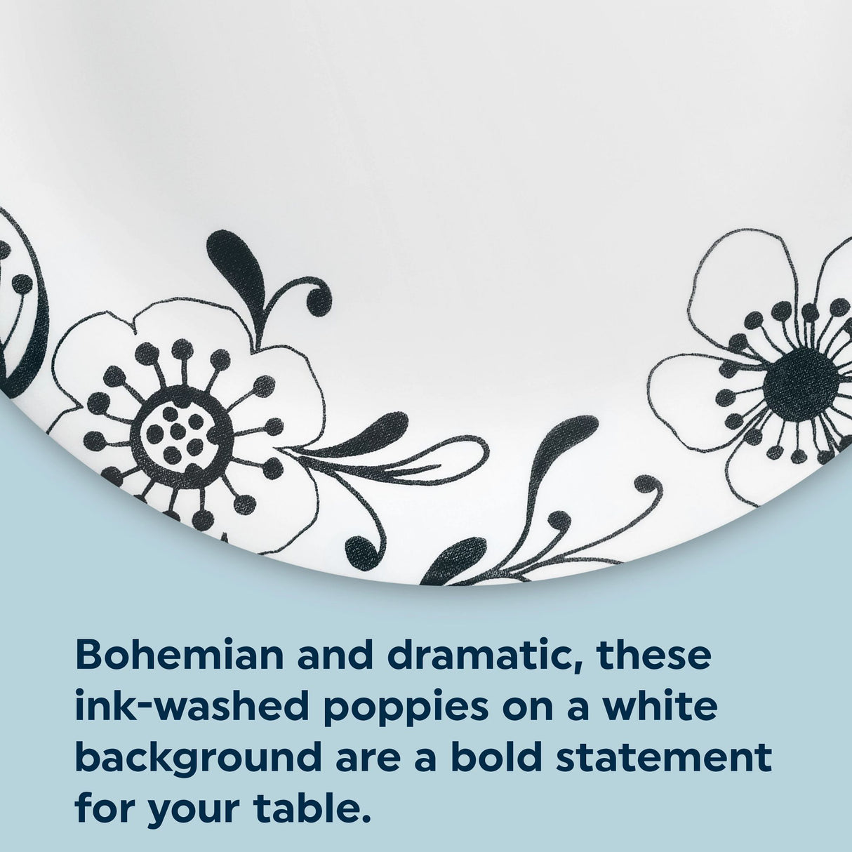 Inked Poppy plate with text: Bohemian and dramatic, ink washed poppies on a white background are a bold statement for your table