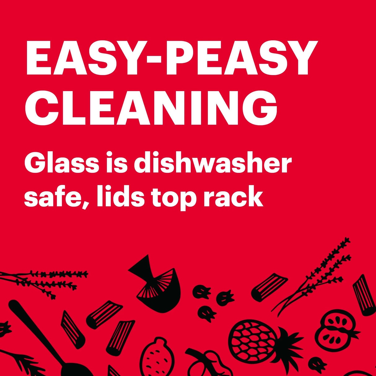 Pyrex with text Easy-peasy cleaning, Glass is dishwasher safe, lids top rack