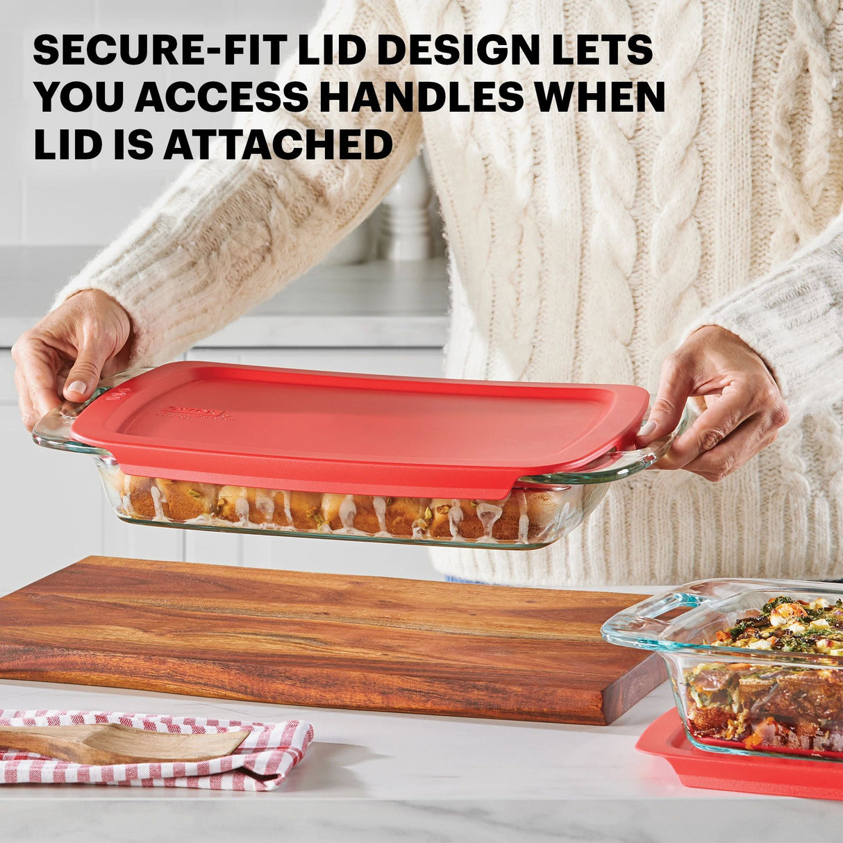  Easy Grab 3-qt Baking dish with text secure fit lid design lets you access handles when lid is attached